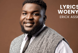 LYRICS WOENYE : ERICK ASSK