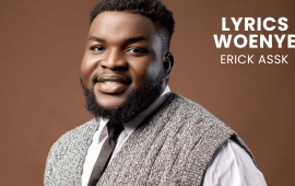 LYRICS WOENYE : ERICK ASSK