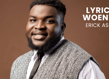 LYRICS WOENYE : ERICK ASSK