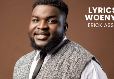 LYRICS WOENYE : ERICK ASSK