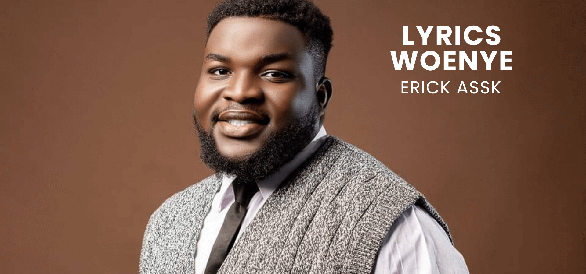 LYRICS WOENYE : ERICK ASSK