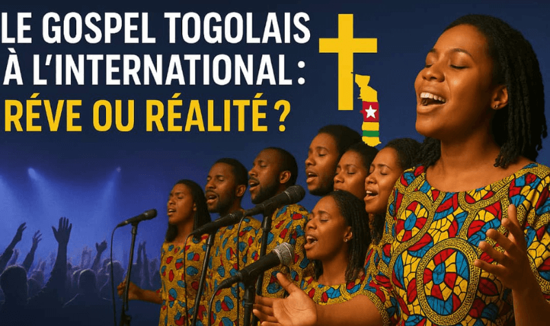 LE GOSPEL TOGOLAIS À L’INTERNATIONAL : RÊVE OU RÉALITÉ ?
