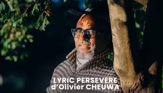 LYRIC PERSEVERE d’Olivier CHEUWA